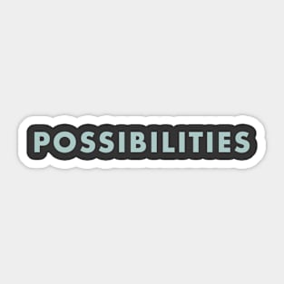 Possibilities Sticker